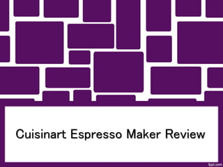 Cuisinart Espresso Maker Review
 