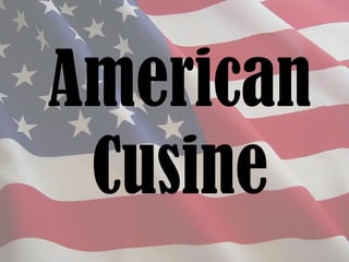 American
 Cusine
 