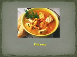 Fish soup
 