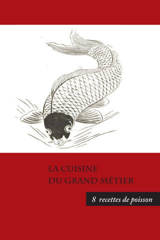 1
La cuisine
du Grand Métier
8 recettes de poisson
 
