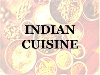 INDIAN CUISINE 