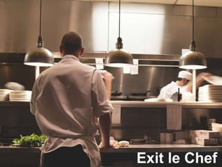 Exit le Chef
 