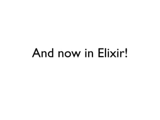And now in Elixir!
 