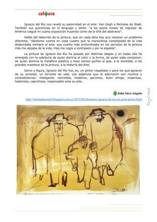 Página6
Ignacio del Río nos reveló su paternidad en el arte: Van Gogh o Nicholas de Staël.
También sus querencias en el le...