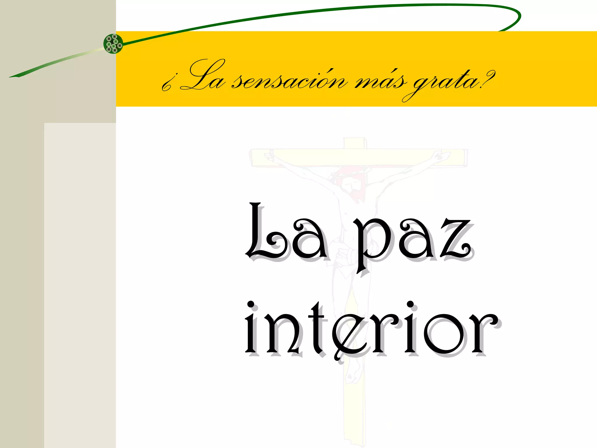 ¿La sensación más grata?


     La paz
     interior
 