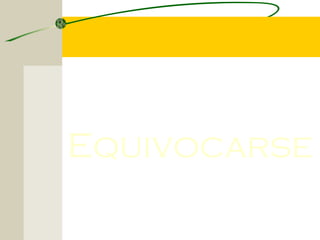 ¿La cosa más fácil?



Equivocarse
 