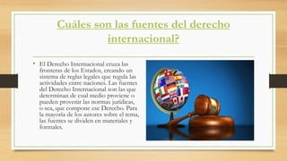 Cuáles son las fuentes del derecho internacional.pptx