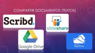 COMPARTIR DOCUMENTOS (TEXTOS)
 