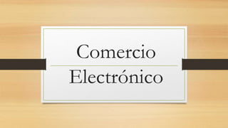 Comercio
Electrónico
 