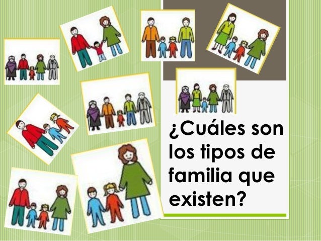Cuáles son los tipos de familia que Cuáles son los tipos de familia que