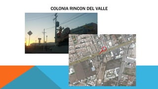 COLONIA RINCON DEL VALLE
 