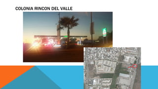 COLONIA RINCON DEL VALLE
 