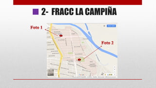 2- FRACC LA CAMPIÑA
|
 