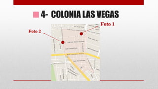 4- COLONIA LAS VEGAS
 