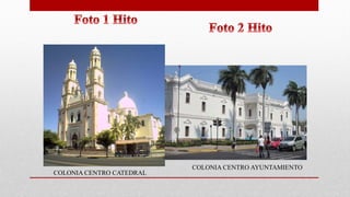 COLONIA CENTRO CATEDRAL
COLONIA CENTRO AYUNTAMIENTO
 