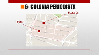 6- COLONIA PERIODISTA
 