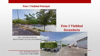 COL. GENARO ESTRADA
BOULEVARD CALZ DE LOS SABINOS
COL. GENARO ESTRADA
CALLE LIC. JOSÉ FERREL
 