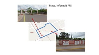 Fracc. Infonavit FTS
 