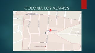 COLONIA LOS ALAMOS
1
2
 