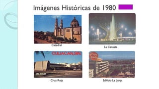 Imágenes Históricas de 1980
Catedral
Edificio La Lonja
La Canasta
Cruz Roja
 