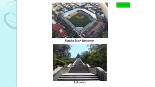 Estadio BBVA Bancomer
La Lomita
 