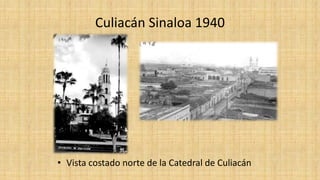Culiacán Sinaloa 1940
• Vista costado norte de la Catedral de Culiacán
 