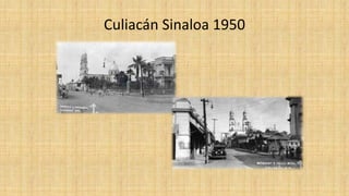 Culiacán Sinaloa 1950
 