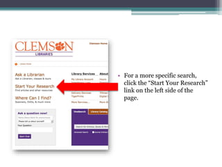 • For a more specific search,
click the “Start Your Research”
link on the left side of the
page.
 