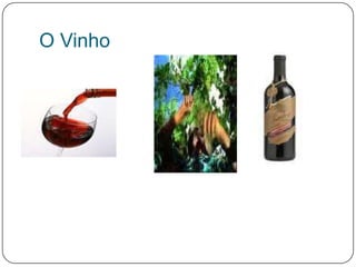 O Vinho