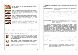 3) Uramaki: a nori fica internamente e o shary no lado externo, decorado com gergelim preto
                  Corte cada pedaço em fatias finas, em um ângulo inclinado em relação à             torrado.
                  superfície do peixe.
                                                                                                      a) Califórnia de Fruta:      shary, nori, alface, kani em tiras, manga em tiras, pepino japonês
                                                                                                                                   em tiras, gergelim.
                  Coloque a fatia de peixe na mão esquerda (direita, se você for canhoto) e
                  um pouco de wasabi sobre o peixe. Com a outra mão, faça uma bola de                           Envolva a makisu com um saco plástico e fure varias partes, para retirar o ar. Espalhe
                  shary, de tamanho menor do que o comprimento da fatia de peixe,                    uma camada de shary, da esquerda para a direita, com ½ cm de altura, arrumando as bordas e
                  colocando-a sobre o peixe.                                                         deixando uma faixa de 2 cm descoberta. Disponha metade de uma nori por cima, com a parte
                                                                                                     crespa voltada para o shary, um pouco de alface, o kani, a manga e o pepino, e enrole com o
                  Coloque a fatia de peixe na mão esquerda (direita, se você for canhoto) e          auxílio da makisu, pressionando levemente para fixar bem o conteúdo. Ajeite as laterais com os
                  um pouco de wasabi sobre o peixe. Com a outra mão, faça uma bola de                dedos, apertando bem antes de desenrolar. Passe no gergelim e, com uma faca bem amolada, corte
                  shary, de tamanho menor do que o comprimento da fatia de peixe,                    o sushi, limpando-a após cada corte, com um papel-toalha.
                  colocando-a sobre o peixe.


                                                                                                      b) Califórnia Holl:     shary, 3 folhas de nori, 250g de atum fresco, 1 abacate pequeno, suco
                  Utilizando ambas as mãos, vire o odomae com o peixe para cima e molde,
                                                                                                                              de limão, 50g de gergelim branco, 3 colheres de sopa de maionese, 1
                  cuidadosamente, o peixe em torno do shary. O sushi deve ter 5 cm de
                                                                                                                              colher de chá de wasabi.
                  comprimento. Sirva mergulhado em shoyu (como ou sem wasabi).
                                                                                                              Envolva a makisu com um saco plástico e fure varias partes, para retirar o ar. Espalhe
                                                                                                     uma camada de shary, da esquerda para a direita, com ½ cm de altura, arrumando as bordas e
                                                                                                     deixando uma faixa de 2 cm descoberta. Disponha metade de uma nori por cima, com a parte
                                                                                                     crespa voltada para o shary, 1/3 do atum cortado em bastão e 1/3 do abacate em fatias pinceladas
                                                                                                     com suco de limão (para que não escureçam). Sobre o peixe e o abacate, coloque a maionese
                                                                                                     misturada ao wasabi, e enrole com o auxílio da makisu, pressionando levemente para fixar bem o
d) Temaki: são usadas folhas de nori ao meio, onde pequenas porções de shary são colocadas
                                                                                                     conteúdo. Ajeite as laterais com os dedos, apertando bem antes de desenrolar. Passe no gergelim
juntamente com os ingredientes. Em seguida, são embrulhados e enrolados à mão como se fossem
                                                                                                     e, com uma faca bem amolada, corte o sushi, limpando-a após cada corte, com um papel-toalha.
cornetos.

 Temaki:    nori, shary, wasabi, gergelim, alface, salmão picado.
                                                                                                     c) Rainbow Holl
                Pegue uma nori, com a parte crespa voltada para cima, espalhe uma camada
                de shary, da esquerda para a direita, com ½ cm de altura, deixando uma faixa
                                                                                                      Molho Tarê:      1 xícara de hondashi, 1 xícara de shoyu, 1 xícara de pitianga ou saquê, 1
                de 2 cm descoberta. Pode usar a makisu ou não, caso não a faça, a higiene das
                                                                                                                       xícara de açúcar.
                mãos é de suma importância.
                                                                                                               Misture os ingredientes em uma panela e leve ao fogo para ferver. Baixe o fogo e deixe
                Espalhe um pouco de wasabi, disponha o gergelim, a alface e o salmão,
                                                                                                     cozinhar, mexendo de vez em quando, até reduzir a 1/3 do volume, cerca de 2 a 3 horas.
                procurando deixar a maior parte do recheio concentrado na parte superior.


                Enrole a nori em torno do shary, como se fosse um cone, de maneira firme,
                                                                                                      Uramaki:      shary, nori, 150g de filés de salmão grelhados, cream cheese, pepino japonês
                mas gentil, apertando bem embaixo.
                                                                                                                    em fatias, 8 fatias de peixes crus diversos de aproximadamente 20g (atum,
                                                                                                                    robalo, hamachi, salmão, kani, etc).


                                                                                                21                                                                                                  22
 
