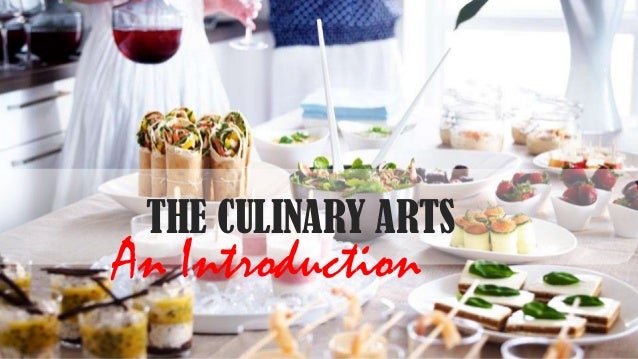 THE CULINARY ARTS
An Introduction
 