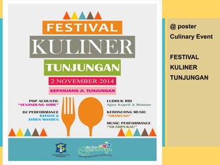 @ poster
Culinary Event
FESTIVAL
KULINER
TUNJUNGAN
 