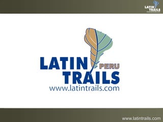 1

www.latintrails.com

 