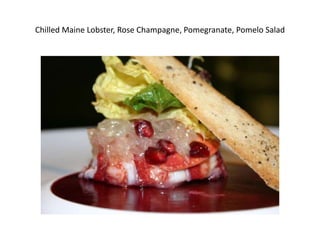 Chilled Maine Lobster, Rose Champagne, Pomegranate, Pomelo Salad 
