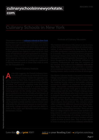 30/11/2011 17:01
                                                                                          culinaryschoolsinnewyorkstate.
                                                                                          com


                                                                                         Culinary Schools in New York

                                                                                         There are a variety of culinary schools in New York
                                                                                                                                                            Institute of Culinary Education
                                                                                         that foodies can enroll in. With regards to choosing a
                                                                                         faculty one ought to assess the institution and choose     The Institute of Culinary Education is one in every
                                                                                         one which they assume will assist them to grow to          of New York City’s largest facilities of culinary edu-
                                                                                         be great chefs. In these occasions, cooking isn’t just     cation. It was established by Peter Kump in 1975
                                                                                         a mere pastime but slightly it’s seen as an art. And       and offer profession coaching programs for seven
                                                                                         loads of individuals are getting hooked on cooking.        to 12 months. The institute has numerous programs
                                                                                         Because of this, culinary schools have develop into        including Culinary Arts, Pastry & Baking, Culinary
                                                                                         quite popular not only for these people who want           Management and Hospitality Management. It has
                                                                                         to get into the artwork of cooking as a method of          been recognized by the Worldwide Affiliation of
                                                                                         residing however even to those that wish to cook           Culinary Professionals and was the recipient of
                                                                                         for the enjoyable of it.                                   the Awards of Excellence for Culinary Schools in
                                                                                                                                                    New York. The institute also provides a number
                                                                                                     French Culinary Institute                      of recreational lessons including cooking classes,
                                                                                                                                                    baking classes, and a course on wine & beverages.


                                                                                         A
                                                                                                 s the title suggests, the French Culinary Insti-
                                                                                                 tute will teach individuals methods to master      The Miette Culinary Studio is located in Greenwich
http://www.culinaryschoolsinnewyorkstate.com/2011/03/culinary-schools-in-new-york.html




                                                                                                 the French cuisine. Unlike the opposite culi-      Village and presents cooking programs not simply
                                                                                         nary schools in New York, the good thing with the          to adults but also to children. On the similar time,
                                                                                         FCI is that people are given access to a more flexible     the cooking faculty caters to non-public culinary
                                                                                         schedule. For instance, aspiring cooks don’t have          occasions in addition to corporate team building
                                                                                         to attend that long to enroll in a course because          events. Non-public cooking lessons are also obtai-
                                                                                         culinary courses start each six weeks reducing the         nable and the scholar even gets to decide on the
                                                                                         waiting period. On the similar time, the FCI cam-          menu along with the chef. Private cooking classes
                                                                                         pus is nestled in the center of SoHo which boasts of       are nice for individuals who wish to discover ways
                                                                                         the perfect restaurants that town has to offer. Each       to prepare dinner but are usually not comfortable
                                                                                         class will solely have an average of 12 students to be     being in massive groups. The cooking college is nice
                                                                                         supervised by one teacher. Because of this, students       for people who find themselves very particular
                                                                                         can be guided carefully and the student-trainer ratio      about organic food products. The culinary school
                                                                                         will make the educational process so much easier.          offers completely different classes including Ame-
                                                                                         And lastly, college students will have the ability to      rican Classics, Cooking in Much less Than Thirty
                                                                                         cook on the Zagat and Michelin rated on-campus             Minutes and Thanksgiving Favorites. There are less
                                                                                         restaurant, L’Ecole.                                       than 12 college students for every class and the coo-
                                                                                                                                                    king school is able to accommodate everyone no
                                                                                                                                                    matter their knowledge of cooking. Lessons finish
                                                                                                                                                    with a sit-down dinner and every student will get
                                                                                                                                                    a glass of wine at each class. This is a nice option
                                                                                                                                                    to train at among the greatest culinary schools in




                                                                                         Love this                     PDF?              Add it to your Reading List! 4 joliprint.com/mag
                                                                                                                                                                                                   Page 1
 
