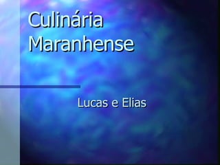 Culinária Maranhense Lucas e Elias 