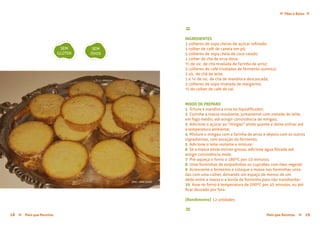 Mais que Receitas ≈ 19Mais que Receitas≈18
Pães e Bolos≈ ≈
≈
INGREDIENTES
2 colheres de sopa cheias de açúcar refinado;
1 colher de café de canela em pó;
5 colheres de sopa cheia de coco ralado;
1 colher de chá de erva-doce;
⅔ de xíc. de chá nivelada de farinha de arroz;
3 colheres de café niveladas de fermento químico;
2 xíc. de chá de leite;
1 e ¼ de xíc. de chá de mandioca descascada;
2 colheres de sopa nivelada de margarina;
¼ de colher de café de sal.
MODO DE PREPARO
1 Triture a mandioca crua no liquidificador;
2 Cozinhe a massa resultante, juntamente com metade do leite,
em fogo médio, até atingir consistência de mingau;
3 Adicione o açúcar ao "mingau" ainda quente e deixe esfriar até
a temperatura ambiente;
4 Misture o mingau com a farinha de arroz e depois com os outros
ingredientes, com exceção do fermento;
5 Adicione o leite restante e misture;
6 Se a massa ainda estiver grossa, adicione água filtrada até
atingir consistência mole;
7 Pré-aqueça o forno a 180ºC por 10 minutos;
8 Unte forminhas de empadinhas ou cupcakes com óleo vegetal;
9 Acrescente o fermento e coloque a massa nas forminhas unta-
das com uma colher, deixando um espaço de menos de um
dedo entre a massa e a borda da forminha para não transbordar;
10 Asse no forno à temperatura de 200ºC por 45 minutos, ou até
ficar dourado por fora.
{Rendimento} 12 unidades
≈
SEM
GLÚTEN
SEM
OVOS
foto › Aída Couto
 