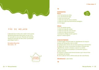 Mais que Receitas ≈ 5554 Mais que Receitas≈
Pães e Bolos≈ ≈
Bernadete Marschall
São Carlos - SC
pão de melado
≈
INGREDIENTES
Massa:
1 xic. de farinha de milho;
2 xic. de farinha de trigo;
1 colher de chá de sal;
1 colher de sopa de nata ou banha;
1 colher de sopa rasa de fermento biológico;
2 xíc de água.
Adição:
2 xíc. de melado batido;
1 colher de sopa de canela;
1 colher de sopa de cravo em pó;
1 colher de sopa sal amoníaco;
1 laranja de umbigo picada a gosto;
açúcar e canela a gosto
MODO DE PREPARO
1 Numa tigela, misture todos os ingredientes da massa e
amasse até não grudar mais na mão;
2 Coloque para crescer em um local quente por 40 minutos;
3 Depois de crescer, acrescente na massa o restante dos
ingredientes, exceto a laranja, o açúcar e a canela;
4 Corte as laranjas em pedaços e acrescente açúcar e
canela, reserve;
5 Coloque a massa numa forma de bolo e por cima arrume
os pedaços de laranja;
6 Leve o pão ao forno e deixe assar por 30 a 40 minutos.
{Rendimento} 1 pão médio
≈
« Aprendi esta receita com a mãe. É uma receita
de família feita para levar junto na roça. Foi a
5ª colocada no concurso “Receitas da Culinária
Alemã do município de São Carlos” promovido
pela Epagri local. »
SEM
OVOS
REFEIÇÃO
DA FAMÍLIA
 