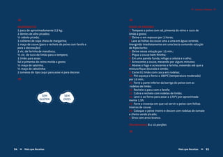 94 Mais que Receitas Mais que Receitas≈ ≈ 95
≈
INGREDIENTES
1 pacu de aproximadamente 2,5 kg;
2 dentes de alho picados;
½ cebola picada;
3 colheres de sopa cheia de margarina;
1 maço de couve (para o recheio do peixe com farofa e
para a decoração);
2 xíc. de farinha de mandioca;
½ xíc. de suco de limão para o tempero;
1 limão para assar;
Sal e pimenta-do-reino moída a gosto;
½ maço de salsinha;
½ maço de cebolinha;
2 tomates do tipo caqui para assar e para decorar.
≈
≈
MODO DE PREPARO
1 Tempere o peixe com sal, pimenta do reino e suco de
limão a gosto;
2 Deixe-o em repouso por 3 horas;
3 Lave as folhas da couve uma a uma em água corrente,
imergindo imediatamente em uma bacia contendo solução
de hipoclorito;
4 Deixe nessa solução por 15 min.;
5 Pique a couve bem fininha;
6 Em uma panela funda, refoge a cebola e o alho;
7 Acrescente a couve, mexendo por alguns minutos;
8 Abaixe o fogo e acrescente a farinha, mexendo até que a
mistura fique dourada e úmida;
9 Corte 01 limão com casca em rodelas;
10 Pré-aqueça o forno a 180ºC (temperatura moderada)
por 10 min.;
11 Forre a parte inferior da barriga do peixe com as
rodelas de limão;
12 Recheie o pacu com a farofa;
13 Cubra o recheio com rodelas de limão;
14 Leve-o ao forno para assar a 170ºc por aproximada-
mente 1,5h;
15 Forre a travessa em que vai servir o peixe com folhas
inteiras de couve;
16 Coloque o peixe inteiro e decore com rodelas de tomate
e cheiro verde picado;
» Sirva com arroz branco.
{Rendimento} 8 a 10 porções
≈
SEM
GLÚTEN
SEM
OVOS
95Mais que Receitas ≈94 Mais que Receitas≈
Carnes e Peixes ≈≈
 