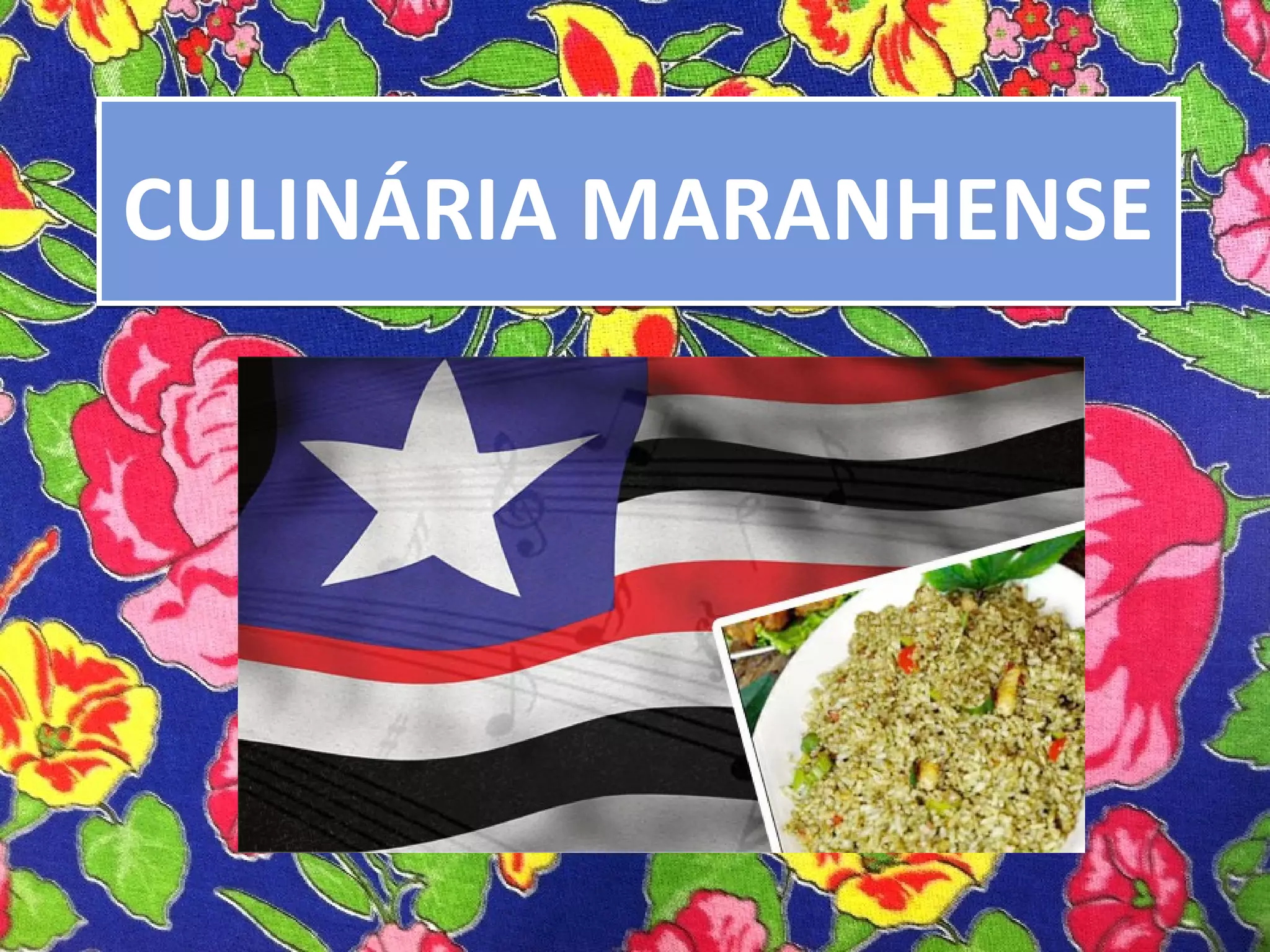 CULINÁRIA MARANHENSECULINÁRIA MARANHENSE