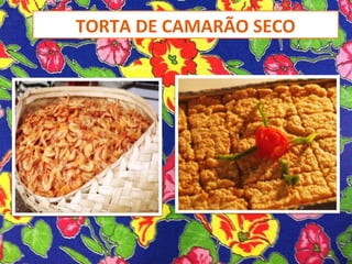TORTA DE CAMARÃO SECO
