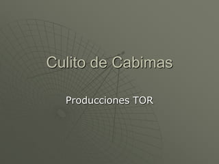 Culito de Cabimas

  Producciones TOR
 