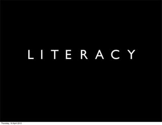 L I T E R A C Y



Thursday, 19 April 2012
 