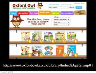 http://www.oxfordowl.co.uk/Library/Index/?AgeGroup=1
Thursday, 19 April 2012
 