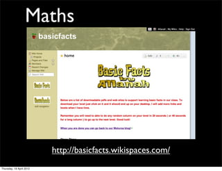 Maths




                          http://basicfacts.wikispaces.com/
Thursday, 19 April 2012
 