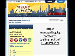 Text
       http://
www.spellingcity.
    com/view-
spelling-list.html?
 listId=1914671
 