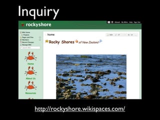 Inquiry




  http://rockyshore.wikispaces.com/
 