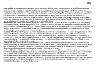 Julio del 2012:  Cullaerea sigue con su bestia negra. Donde toda la franja costera del mediterráneo se beneficia de una me...