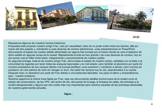 Repasemos algunos de nuestros hechos históricos: Empezaba este proyecto nuestro amigo Fran, casi por casualidad, harto de ...