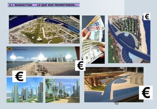 10
2.) MANHATTAN. LO QUE NOS PROMETIERON...
 